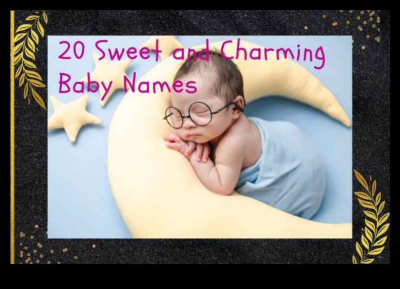 בחירות מקסימות שמות תינוקות חביבים ומלבבים עבור הקטן שלך 4 בחירות מקסימות: שמות תינוקות חביבים ומלאי לב